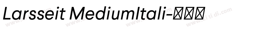 Larsseit MediumItali字体转换 Larsseit MediumItali字体转换